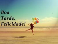 Boa tarde, Felicidade!